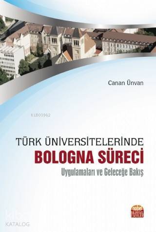 Türk Üniversitelerinde Bologna Süreci Uygulamaları ve Geleceğe Bakış - 1