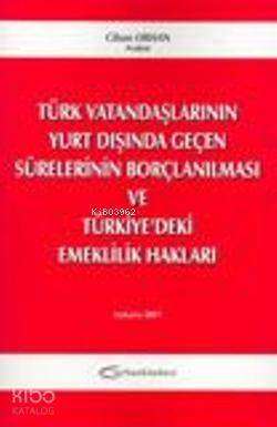 Türk Vatandaşlarının Yurt Dışında Geçen Sürelerinin Borçlanılması ve Türkiye'deki Emeklilik Hakları - 1