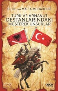 Türk ve Arnavut Destanlarındaki Müşterek Unsurlar - 1