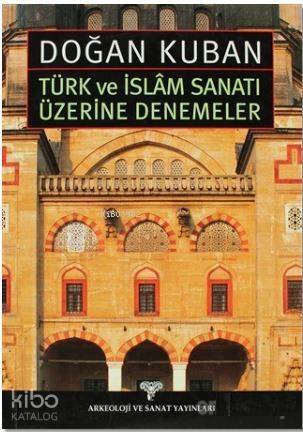 Türk ve İslam Sanatı Üzerine Denemeler - 1