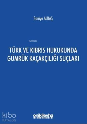 Türk ve Kıbrıs Hukukunda Gümrük Kaçakçılığı Suçları - 1