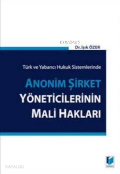 Türk ve Yabancı Hukuk Sistemlerinde Anonim Şirket Yöneticilerinin Mali Hakları - 1