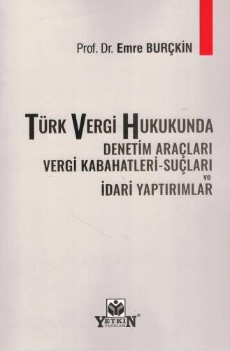 Türk Vergi Hukukunda Denetim Araçları Vergi Kabahatleri - Suçları ve İdari Yaptırımlar - 1