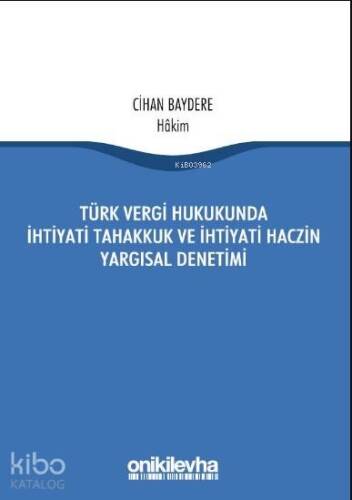 Türk Vergi Hukukunda İhtiyati Tahakkuk Ve İhtiyati Haczin Yargısal Denetimi - 1