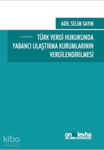 Türk Vergi Hukukunda Yabancı Ulaştırma Kurumlarının Vergilendirilmesi - 1