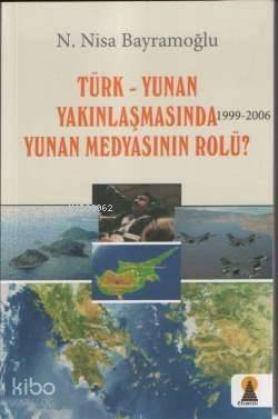 Türk-Yunan Yakınlaşmasında (1999-2006) Yunan Medyasının Rolü? - 1