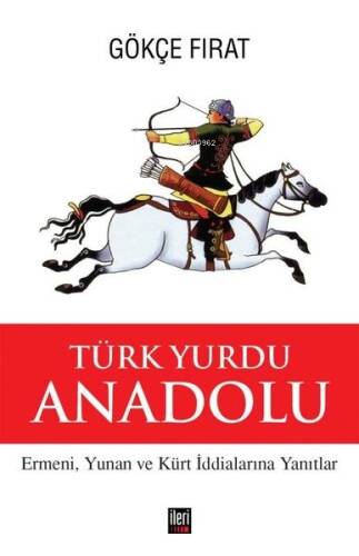 Türk Yurdu Anadolu - Ermeni, Yunan ve Kürt İddialarına Yanıtlar - 1