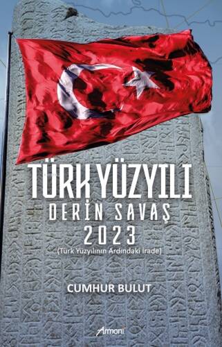 Türk Yüzyılı Derin Savaş 2023;Türk Yüzyılının Ardındaki İrade - 1