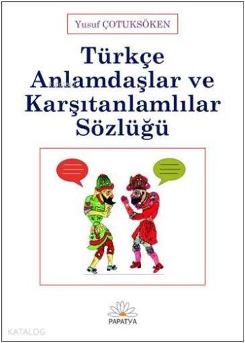 Türkçe Anlamdaşlar ve Karşıtanlamlılar Sözlüğü - 1