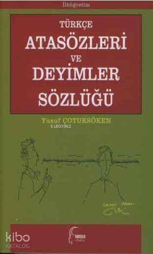 Türkçe Atasözleri ve Deyimler Sözlüğü - 1