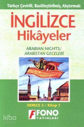 Türkçe Çevirili, Basitleştirilmiş, Alıştırmalı İngilizce Hikayeler| Arabistan Geceleri; Derece 3 / Kitap 3 - 1