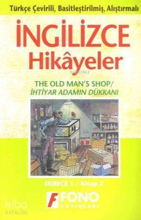 Türkçe Çevirili, Basitleştirilmiş, Alıştırmalı İngilizce Hikayeler| İhtiyar Adamın Dükkanı; Derece 1 - 1