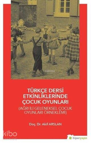 Türkçe Dersi Etkinliklerinde Çocuk Oyunları Ağrı İli Geleneksel Çocuk Oyunları Örneklemi - 1