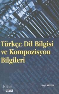 Türkçe Dil Bilgisi ve Kompozisyon Bilgileri - 1