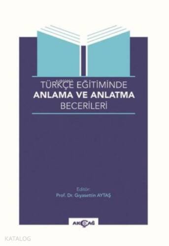 Türkçe Eğitiminde Anlama ve Anlatma Becerileri - 1