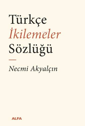 Türkçe İkilemeler Sözlüğü - 1