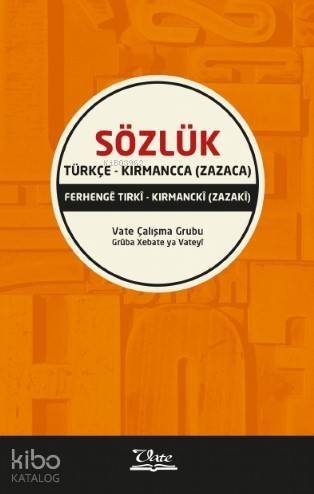 Türkçe - Kırmancca (Zazaca) Sözlük; Ferhenge Tırki - Kırmancki (Zazaki) - 1