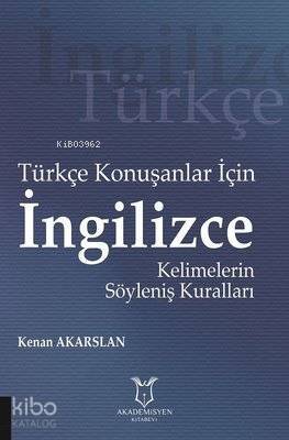 Türkçe Konuşanlar için İngilizce Kelimelerin Söyleniş Kuralları - 1