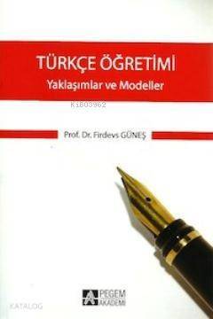 Türkçe Öğretimi - Yaklaşımlar ve Modeller - 1