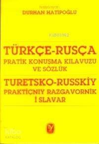 Türkçe - Rusça Pratik Konuşma Kılavuzu ve Sözlük - 1