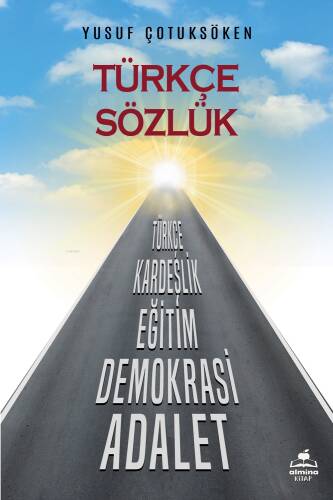 Türkçe Sözlük ;Türkçe, Kardeşlik, Eğitim, Demokrasi, Adalet - 1