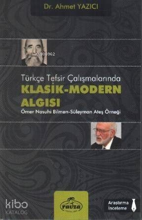 Türkçe Tefsir Çalışmalarında Klasik-Modern Algısı; Ömer Nasuhi Bilmen-Süleyman Ateş Örneği - 1