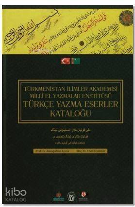 Türkçe Yazma Eserler Kataloğu; Türkmenistan İlimler Akademisi Milli El Yazmalar Enstitüsü - 1