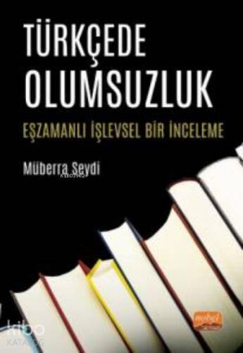 Türkçede Olumsuzluk -;Eşzamanlı İşlevsel Bir İnceleme - 1