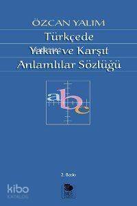 Türkçe'de Yakın ve Karşıt Anlamlılar Sözlüğü - 1