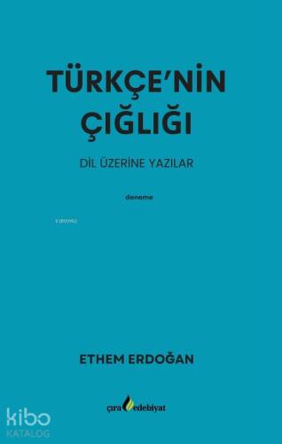 Türkçe’nin Çığlığı; Dil Üzerine Yazılar - 1