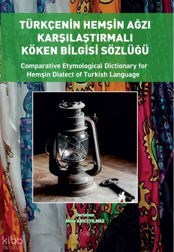 Türkçenin Hemşin Ağzı Karşılaştırmalı Köken Bilgisi Sözlüğü (Türkçe – İngilizce);Comparative Etymological Dictionary For Hemşin Dialect of Turkish Language - 1