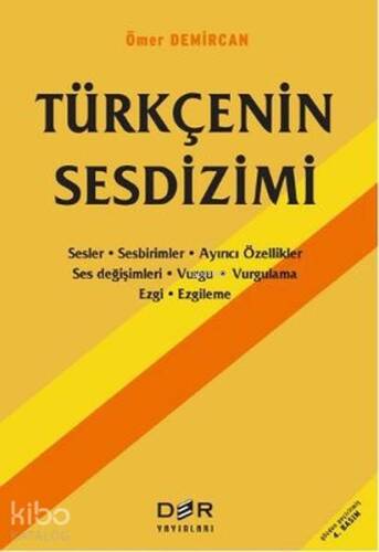 Türkçenin Sesdizimi; Sesler-Sebirimler-Ayırıcı Özellikler-Ses Değişimleri-Vurgu-Vurgulama-Ezgi-Ezgileme - 1