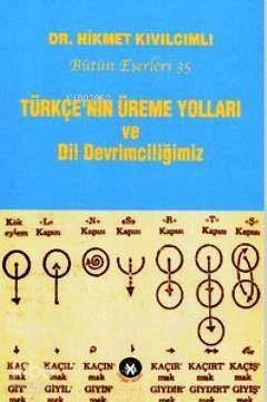 Türkçe'nin Üreme Yolları ve Dil Devrimciliğimiz - 1