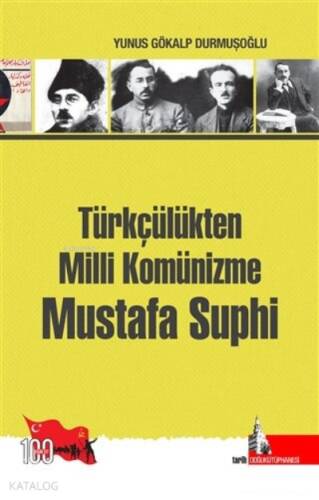 Türkçülükten Milli Komünizme Mustafa Suphi - 1