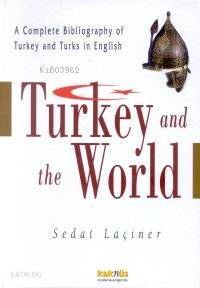 Turkey And The World; A Complete Bibliography Of Turkey And Turks İn English - 1