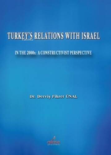 Turkey's Relations With Israel In The 2000s: A Constructivist Perspective - 1