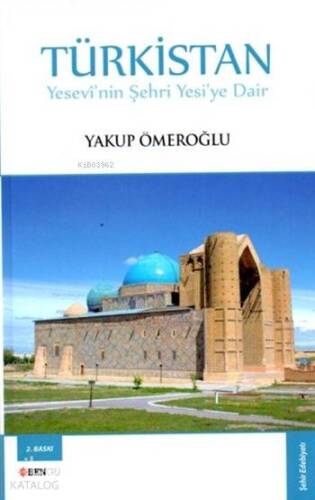 Türkistan; Yesevi'nin Şehri Yesi'ye Dair - 1