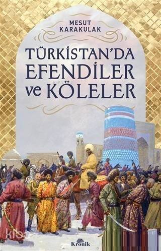 Türkistan'da Efendiler ve Köleler - 1