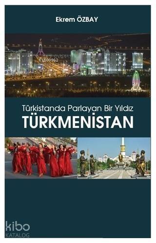 Türkistanda Parlayan Bir Yıldız Türkmenistan - 1