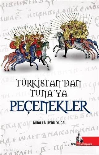 Türkistan'dan Tuna'ya Peçenekler - 1