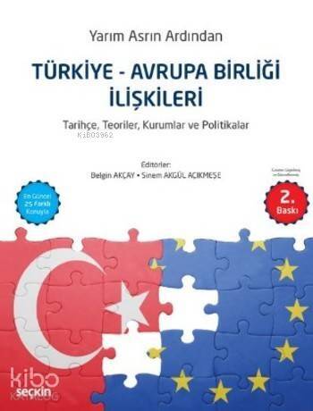 Türkiye Avrupa Birliği İlişkileri; Tarihçe,Teoriler,Kurumlar ve POlitikalar - 1