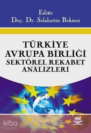 Türkiye - Avrupa Birliği Sektörel Rekabet Analizleri - 1