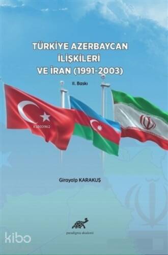 Türkiye Azerbaycan İlişkileri ve İran (1991-2003) - 1