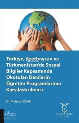 Türkiye, Azerbaycan ve Türkmenistan'da Sosyal Bilgiler Kapsamında Okutulan Derslerin Öğretim Programlarının Karşılaştırılması - 1