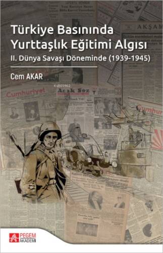 Türkiye Basınında Yurttaşlık Eğitimi Algısı ;II. Dünya Savaşı Döneminde (1939-1945) - 1