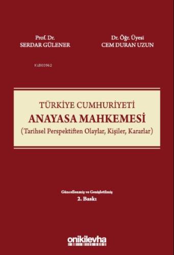 Türkiye Cumhuriyeti Anayasa Mahkemesi;(Tarihsel Perspektiften Olaylar, Kişiler, Kararlar) - 1