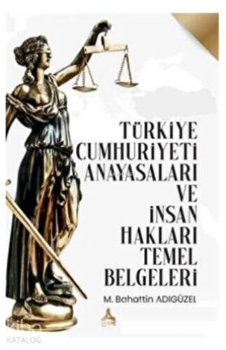 Türkiye Cumhuriyeti Anayasaları ve İnsan Hakları Temel Belgeleri - 1