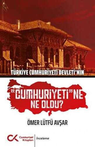 Türkiye Cumhuriyeti Devleti`nin Cumhuriyeti`ne Ne Oldu? - 1