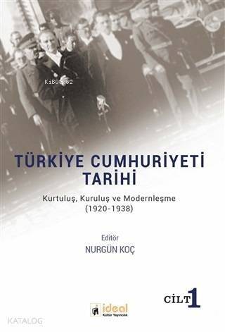 Türkiye Cumhuriyeti Tarihi (Cilt 1); Kurtuluş, Kuruluş ve Modernleşme (1920-1938) - 1