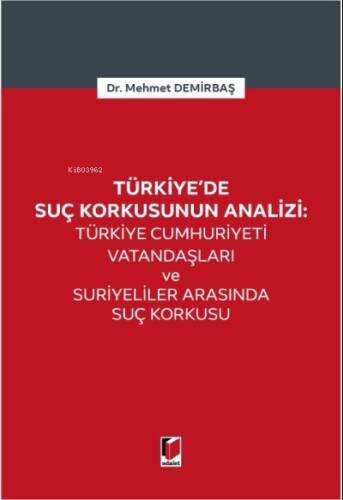 Türkiye Cumhuriyeti Vatandaşları ve Suriyeliler Arasında Suç Korkusu;Türkiye'de Suç Korkusunun Analizi - 1